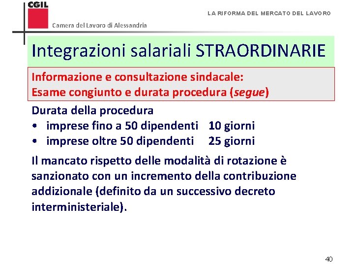 LA RIFORMA DEL MERCATO DEL LAVORO Camera del Lavoro di Alessandria Integrazioni salariali STRAORDINARIE