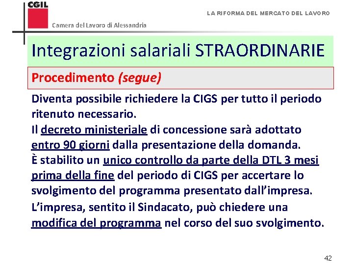 LA RIFORMA DEL MERCATO DEL LAVORO Camera del Lavoro di Alessandria Integrazioni salariali STRAORDINARIE