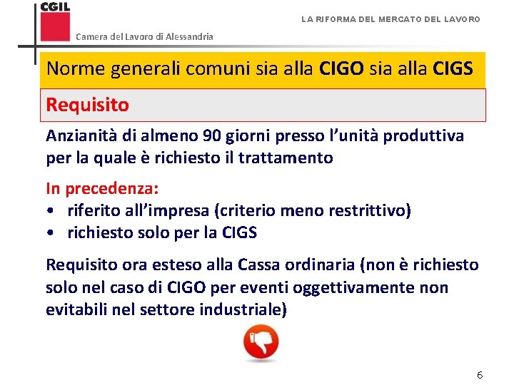 LA RIFORMA DEL MERCATO DEL LAVORO Camera del Lavoro di Alessandria Norme generali comuni