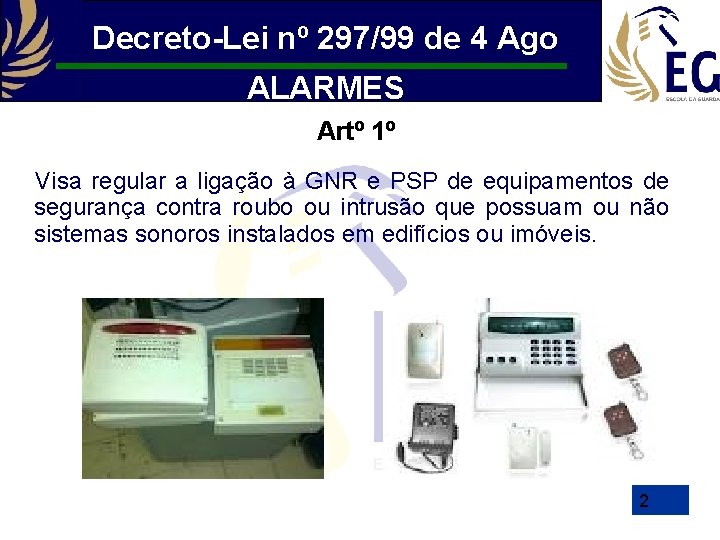 Decreto-Lei nº 297/99 de 4 Ago ALARMES Artº 1º Visa regular a ligação à