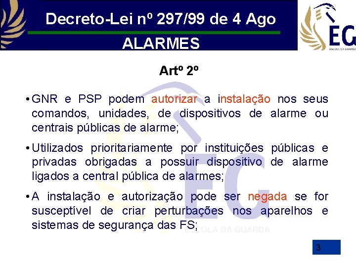 Decreto-Lei nº 297/99 de 4 Ago ALARMES Artº 2º • GNR e PSP podem