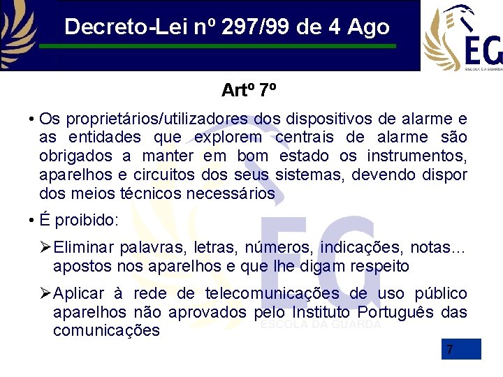 Decreto-Lei nº 297/99 de 4 Ago Artº 7º • Os proprietários/utilizadores dos dispositivos de