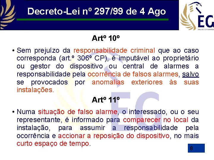 Decreto-Lei nº 297/99 de 4 Ago Artº 10º • Sem prejuízo da responsabilidade criminal