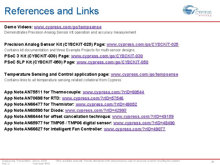 References and Links Demo Videos: www. cypress. com/go/tempsense Demonstrates Precision Analog Sensor Kit operation