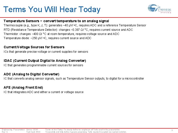 Terms You Will Hear Today Temperature Sensors − convert temperature to an analog signal
