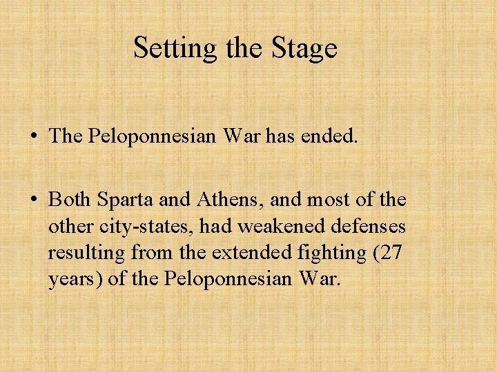 Setting the Stage • The Peloponnesian War has ended. • Both Sparta and Athens,