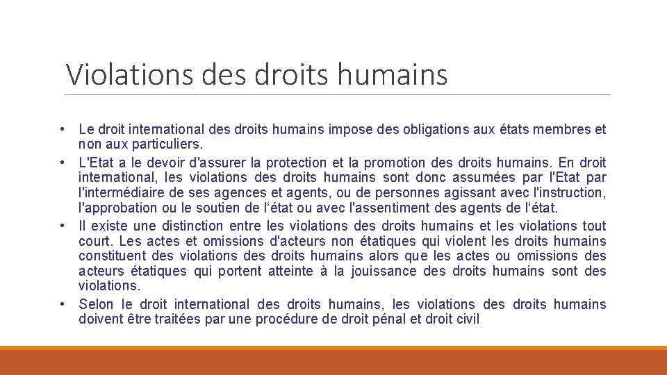 Violations des droits humains • Le droit international des droits humains impose des obligations