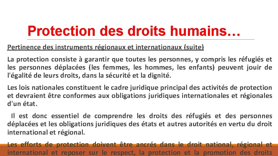 Protection des droits humains… Pertinence des instruments régionaux et internationaux (suite) La protection consiste