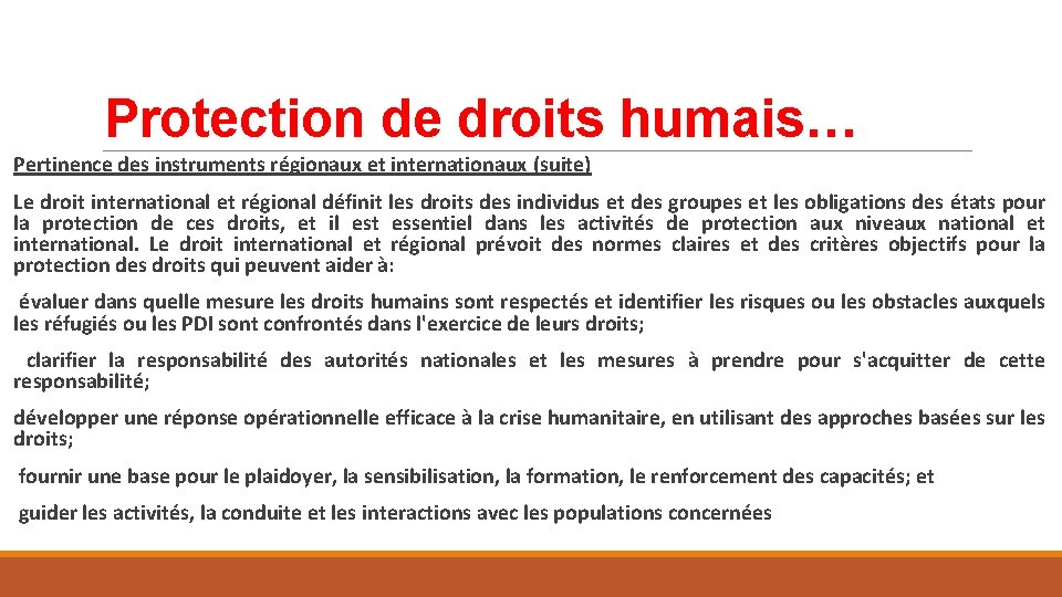 Protection de droits humais… Pertinence des instruments régionaux et internationaux (suite) Le droit international