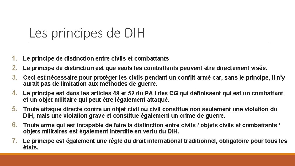 Les principes de DIH 1. Le principe de distinction entre civils et combattants 2.