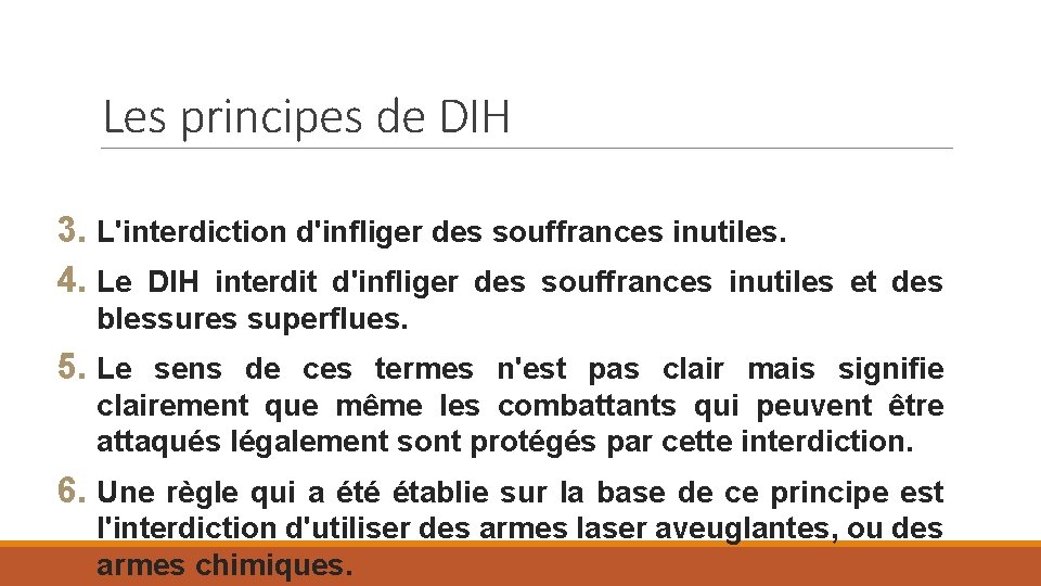 Les principes de DIH 3. L'interdiction d'infliger des souffrances inutiles. 4. Le DIH interdit