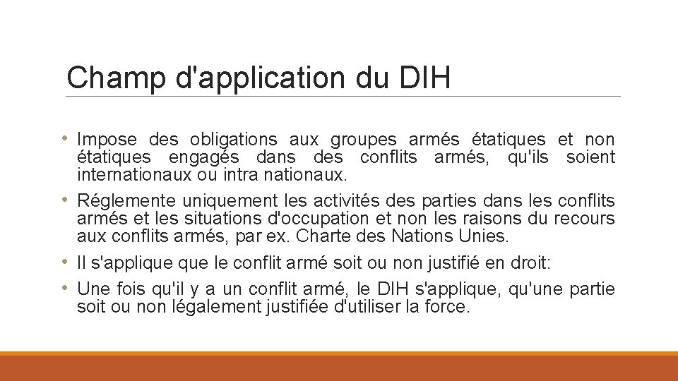 Champ d'application du DIH • Impose des obligations aux groupes armés étatiques et non