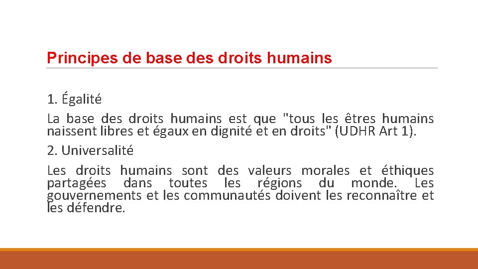 Principes de base des droits humains 1. Égalité La base des droits humains est