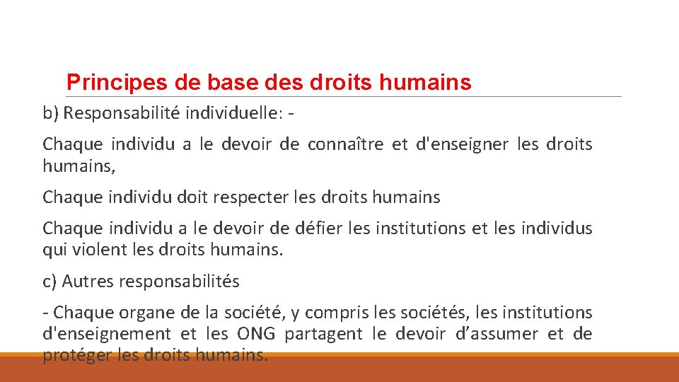 Principes de base des droits humains b) Responsabilité individuelle: Chaque individu a le devoir