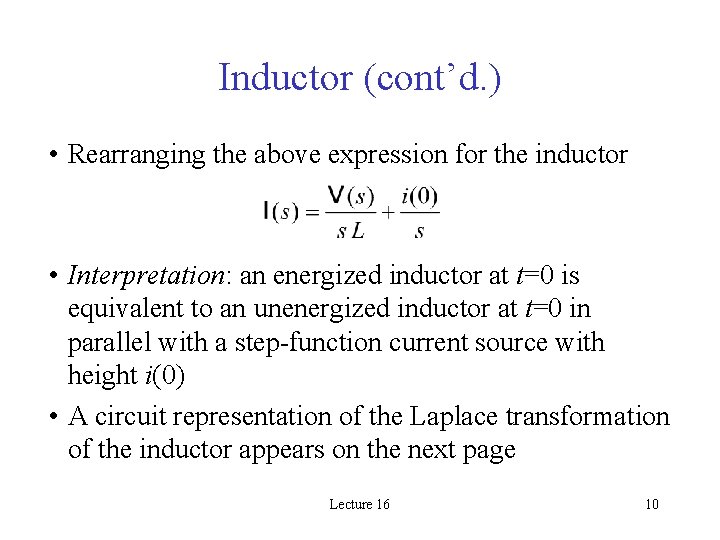 Inductor (cont’d. ) • Rearranging the above expression for the inductor • Interpretation: an