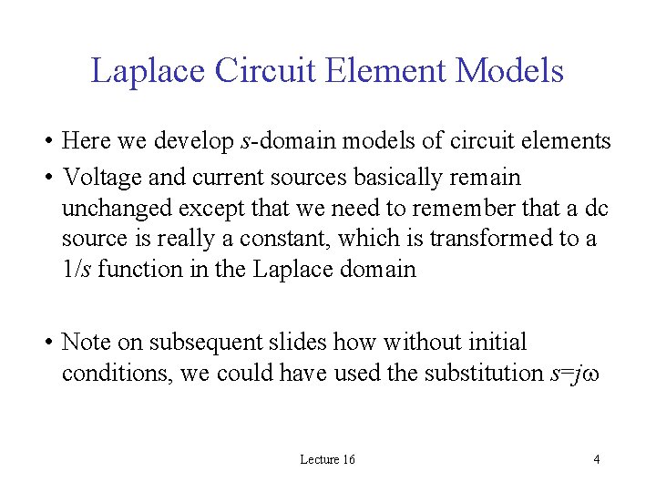 Laplace Circuit Element Models • Here we develop s-domain models of circuit elements •