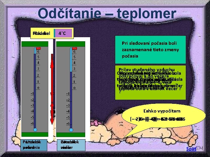 Odčítanie – teplomer Pokles Rozdiel 12°C 5°C 4°C 3°C 4°C Pri sledovaní počasia boli Odčítanie – teplomer Pokles Rozdiel 12°C 5°C 4°C 3°C 4°C Pri sledovaní počasia boli