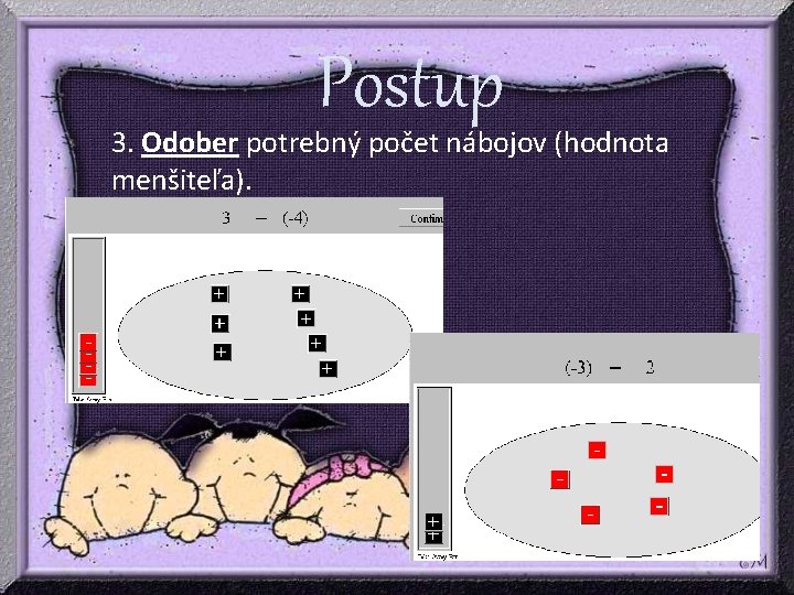 Postup 3. Odober potrebný počet nábojov (hodnota menšiteľa). Postup 3. Odober potrebný počet nábojov (hodnota menšiteľa).