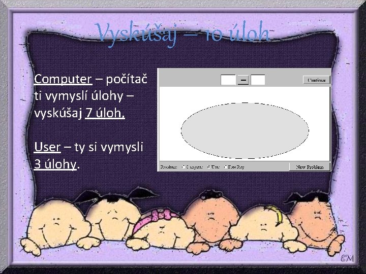 Vyskúšaj – 10 úloh Computer – počítač ti vymyslí úlohy – vyskúšaj 7 úloh, Vyskúšaj – 10 úloh Computer – počítač ti vymyslí úlohy – vyskúšaj 7 úloh,