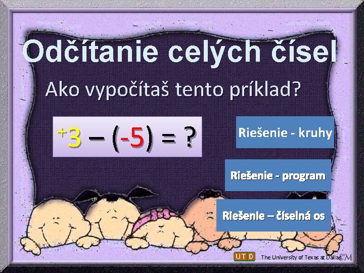 Odčítanie celých čísel Ako vypočítaš tento príklad? +3 – ( - 5 ) = Odčítanie celých čísel Ako vypočítaš tento príklad? +3 – ( - 5 ) =