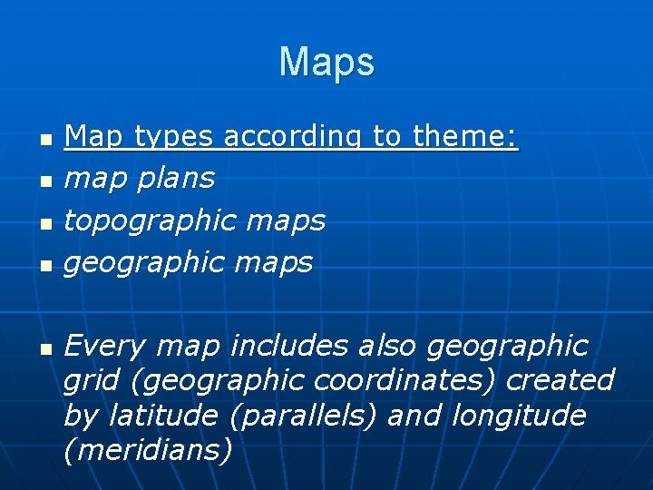 Maps n n n Map types according to theme: map plans topographic maps geographic