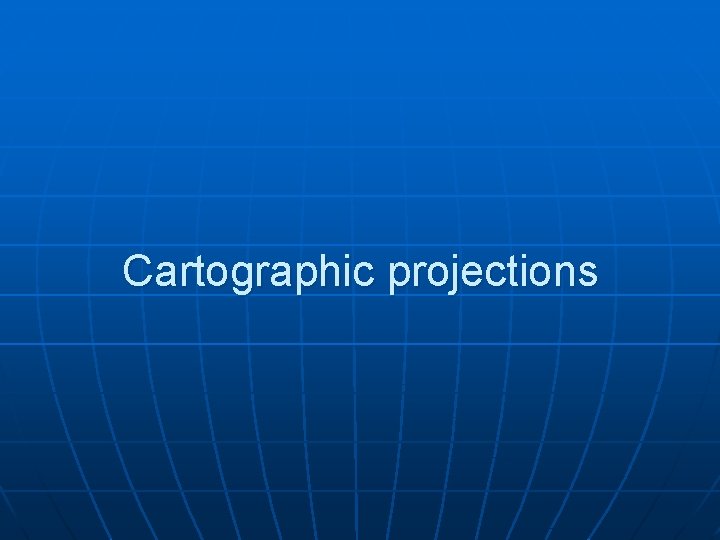 Cartographic projections 