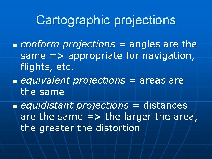 Cartographic projections n n n conform projections = angles are the same => appropriate