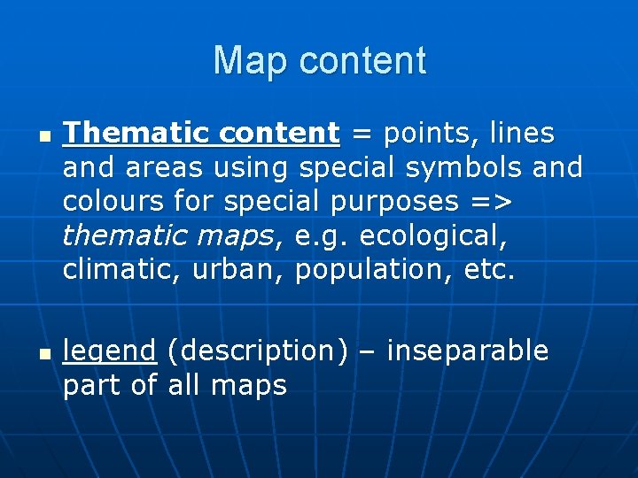 Map content n n Thematic content = points, lines and areas using special symbols