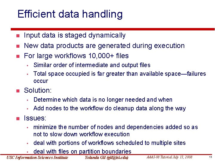 Efficient data handling Input data is staged dynamically New data products are generated during