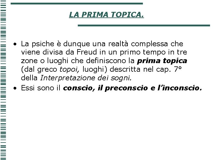 LA PRIMA TOPICA. • La psiche è dunque una realtà complessa che viene divisa LA PRIMA TOPICA. • La psiche è dunque una realtà complessa che viene divisa