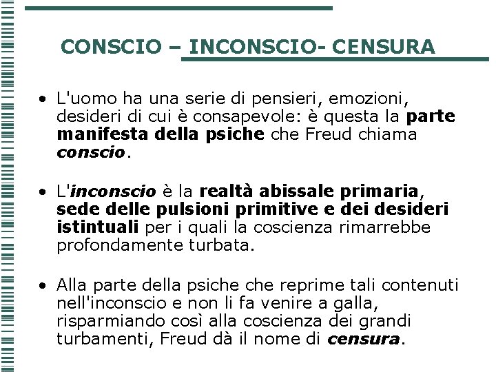 CONSCIO – INCONSCIO- CENSURA • L'uomo ha una serie di pensieri, emozioni, desideri di CONSCIO – INCONSCIO- CENSURA • L'uomo ha una serie di pensieri, emozioni, desideri di