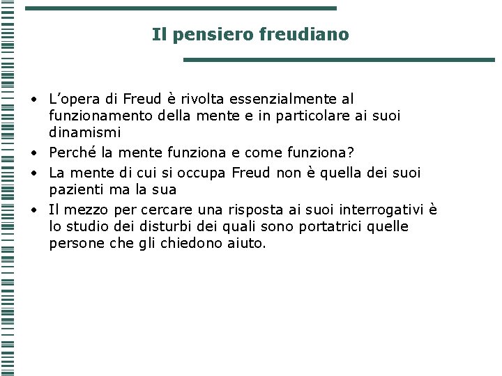 Il pensiero freudiano • L’opera di Freud è rivolta essenzialmente al funzionamento della mente Il pensiero freudiano • L’opera di Freud è rivolta essenzialmente al funzionamento della mente