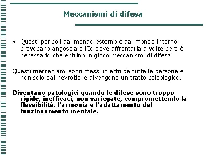 Meccanismi di difesa • Questi pericoli dal mondo esterno e dal mondo interno provocano Meccanismi di difesa • Questi pericoli dal mondo esterno e dal mondo interno provocano