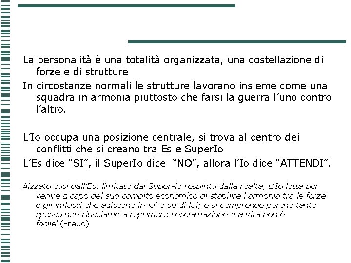 La personalità è una totalità organizzata, una costellazione di forze e di strutture In La personalità è una totalità organizzata, una costellazione di forze e di strutture In