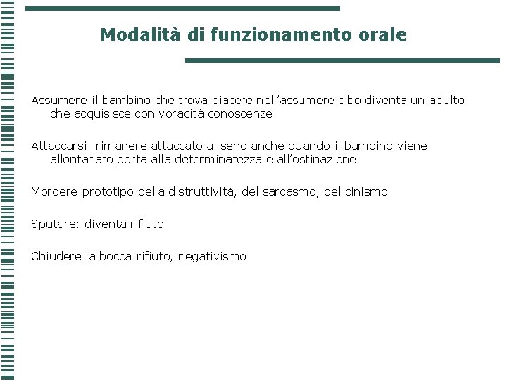 Modalità di funzionamento orale Assumere: il bambino che trova piacere nell’assumere cibo diventa un Modalità di funzionamento orale Assumere: il bambino che trova piacere nell’assumere cibo diventa un