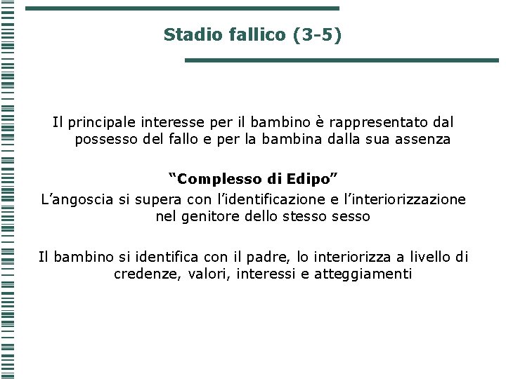 Stadio fallico (3 -5) Il principale interesse per il bambino è rappresentato dal possesso Stadio fallico (3 -5) Il principale interesse per il bambino è rappresentato dal possesso