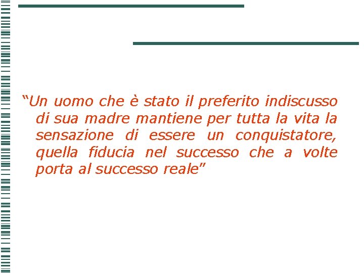 “Un uomo che è stato il preferito indiscusso di sua madre mantiene per tutta “Un uomo che è stato il preferito indiscusso di sua madre mantiene per tutta