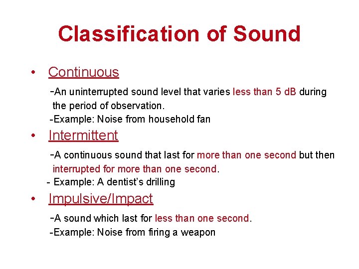 Classification of Sound • Continuous -An uninterrupted sound level that varies less than 5