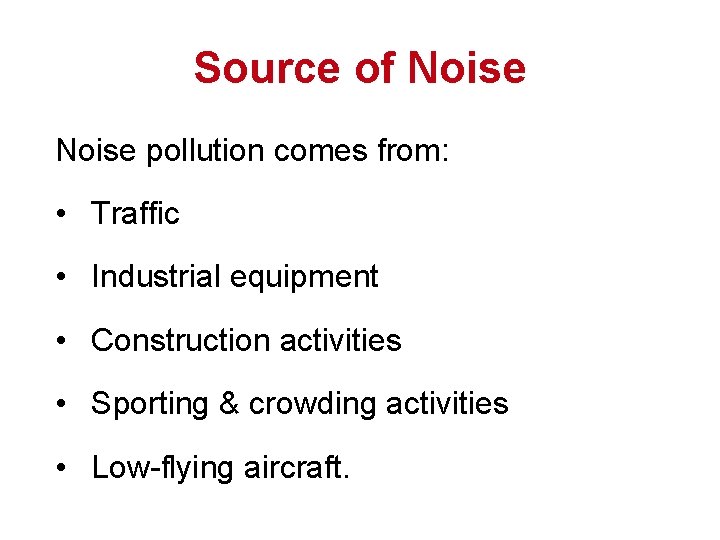 Source of Noise pollution comes from: • Traffic • Industrial equipment • Construction activities