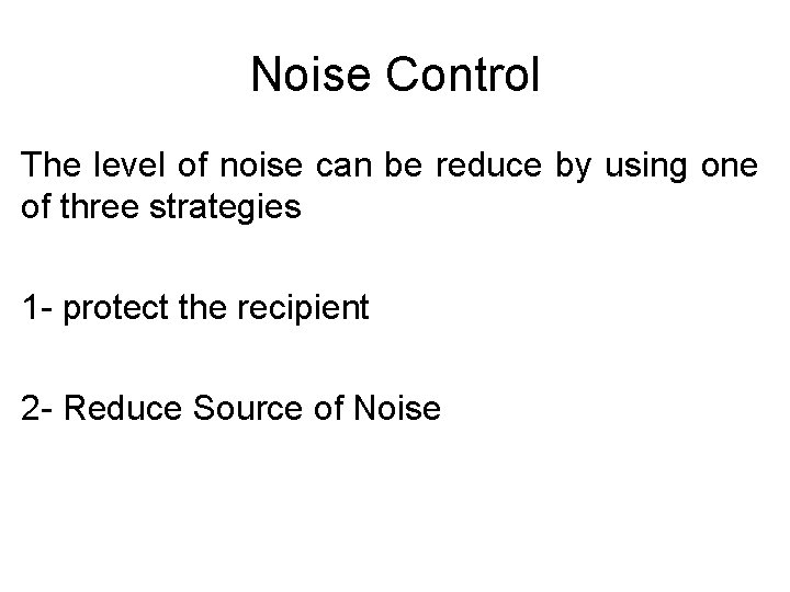 Noise Control The level of noise can be reduce by using one of three