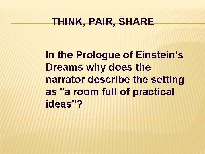 THINK, PAIR, SHARE In the Prologue of Einstein's Dreams why does the narrator describe