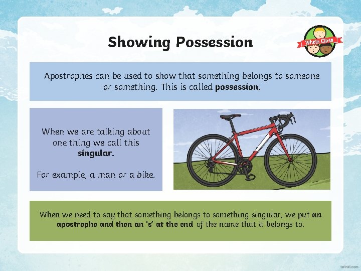 Showing Possession Apostrophes can be used to show that something belongs to someone or