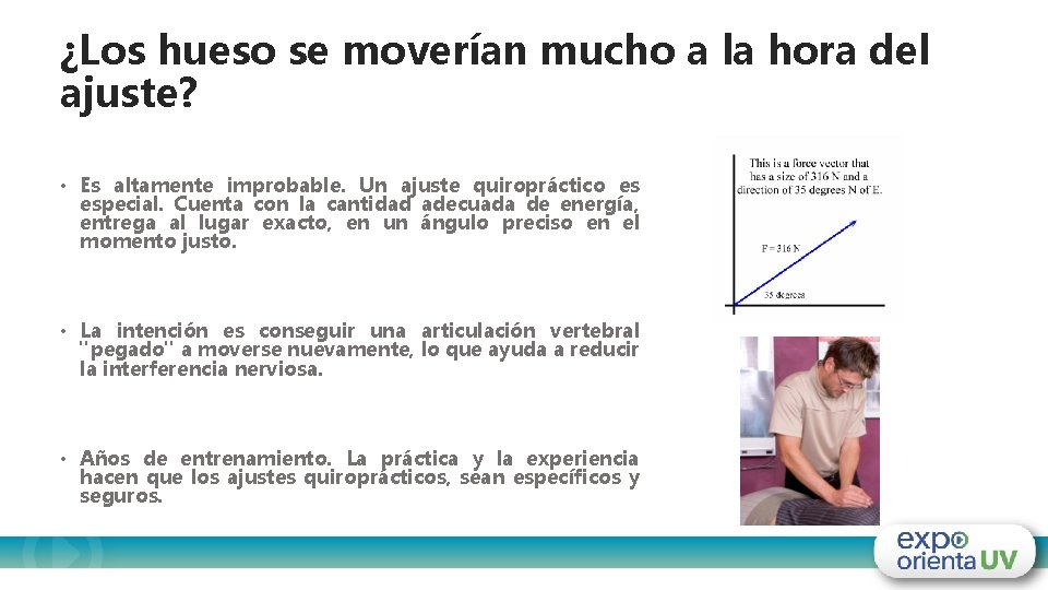 ¿Los hueso se moverían mucho a la hora del ajuste? • Es altamente improbable.