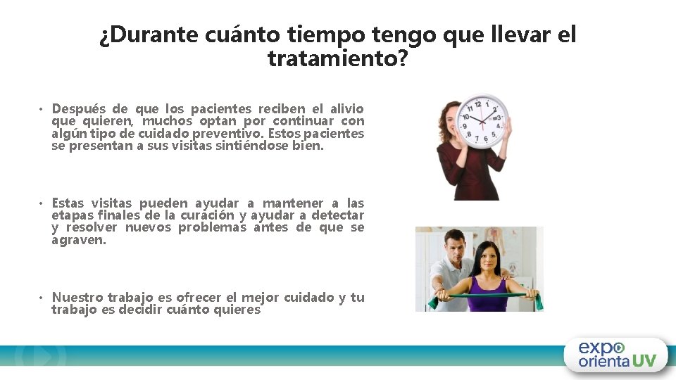 ¿Durante cuánto tiempo tengo que llevar el tratamiento? • Después de que los pacientes