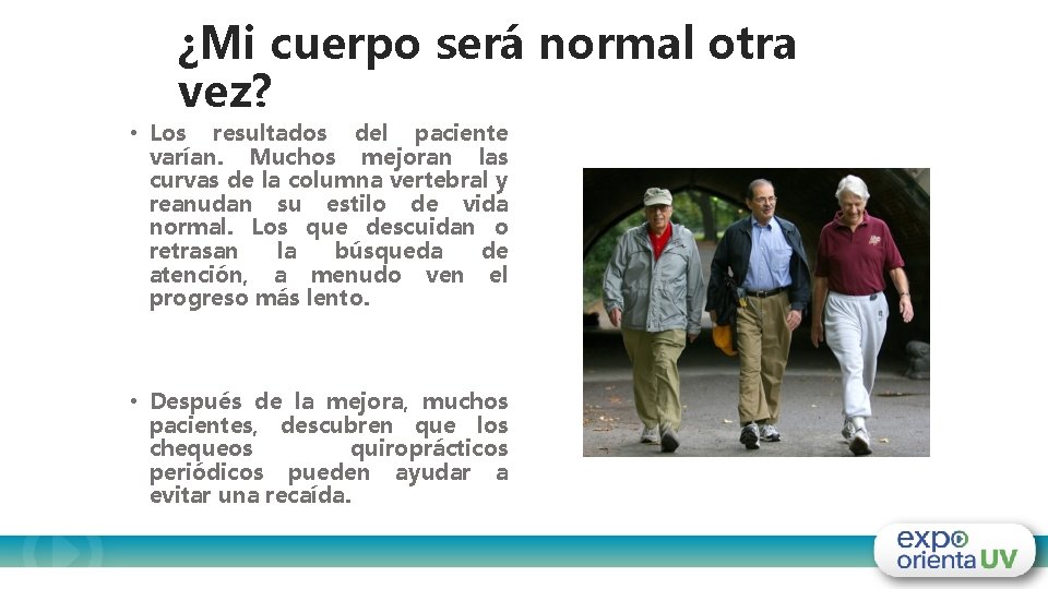 ¿Mi cuerpo será normal otra vez? • Los resultados del paciente varían. Muchos mejoran
