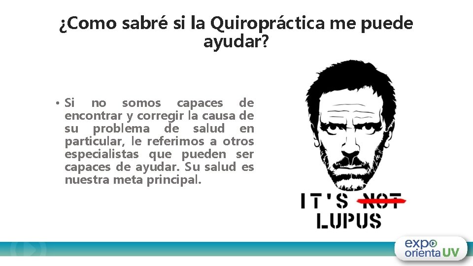 ¿Como sabré si la Quiropráctica me puede ayudar? • Si no somos capaces de