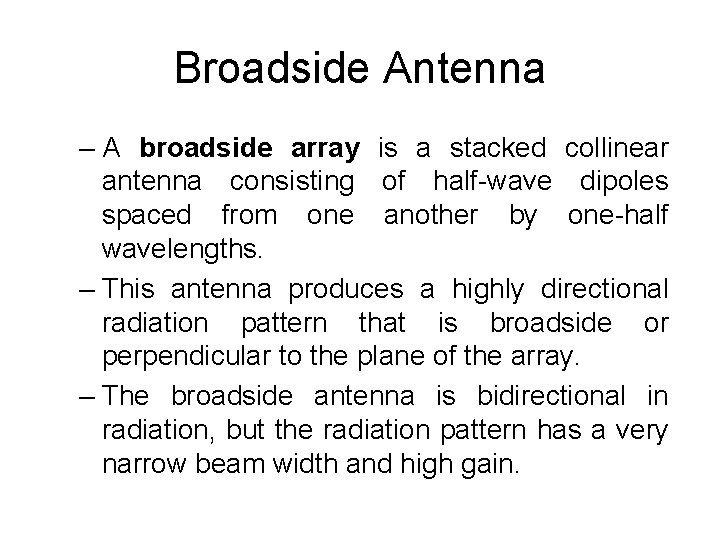 Broadside Antenna – A broadside array is a stacked collinear antenna consisting of half-wave