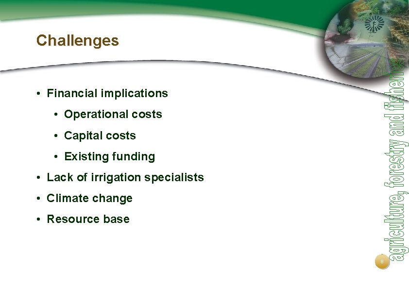 Challenges • Financial implications • Operational costs • Capital costs • Existing funding •