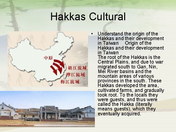 Hakkas Cultural • Understand the origin of the Hakkas and their development in Taiwan