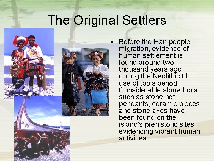 The Original Settlers • Before the Han people migration, evidence of human settlement is